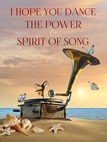 I Hope You Dance: The Power and Spirit of Song