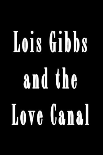 Lois Gibbs and the Love Canal